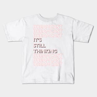 Dreamcast It’s Still Thinking Kids T-Shirt